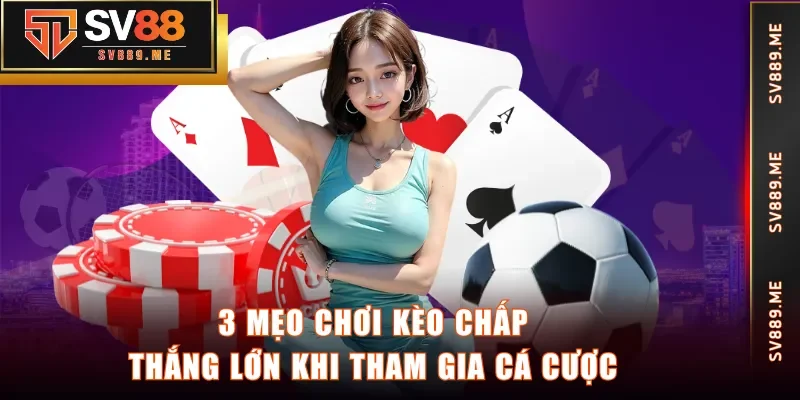 mẹo chơi kèo chấp