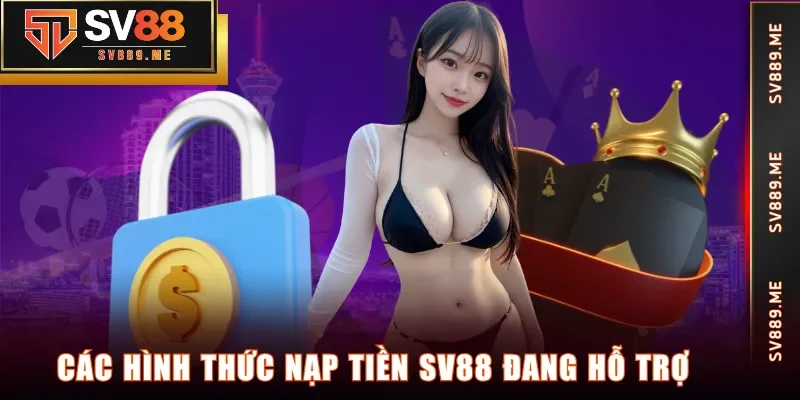Các hình thức nạp tiền SV88 đang hỗ trợ