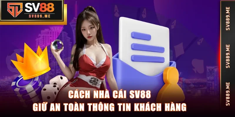 Cách nhà cái SV88 giữ an toàn thông tin khách hàng