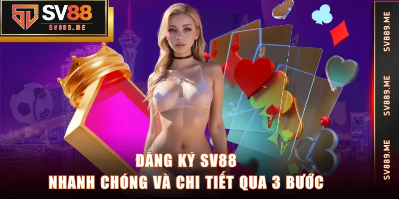 Đăng ký SV88 nhanh chóng và chi tiết qua 3 bước