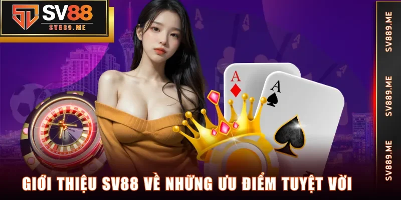 Giới thiệu SV88 về những ưu điểm tuyệt vời