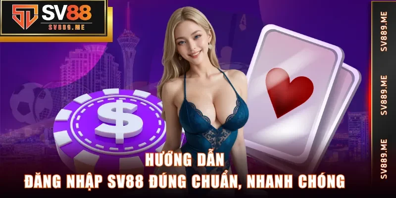Hướng dẫn đăng nhập SV88 đúng chuẩn, nhanh chóng