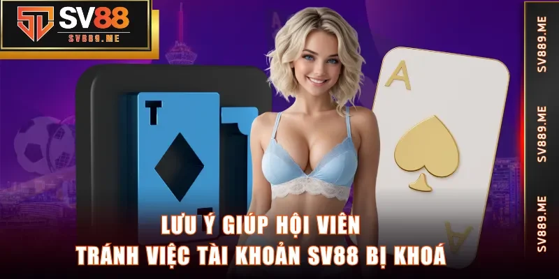 Lưu ý giúp hội viên tránh việc tài khoản SV88 bị khoá