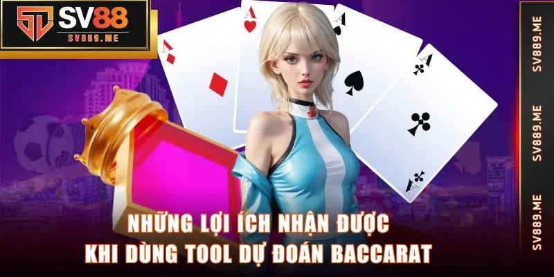 Những lợi ích nhận được khi dùng tool dự đoán Baccarat