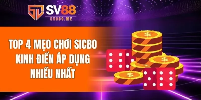 Top 4 mẹo chơi sicbo kinh điển áp dụng nhiều nhất