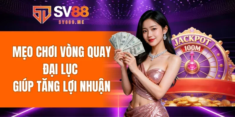 mẹo chơi vòng quay đại lục