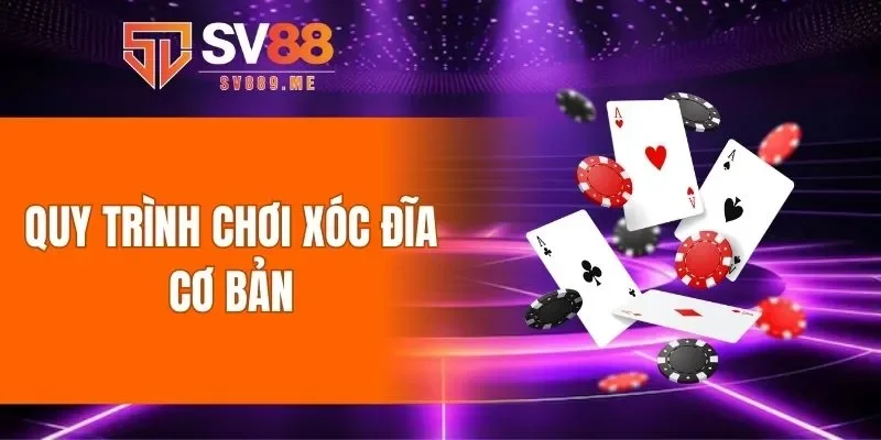 Quy trình chơi xóc đĩa cơ bản