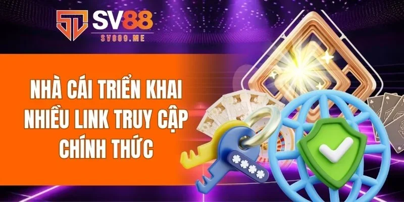 Nhà cái triển khai nhiều link truy cập chính thức